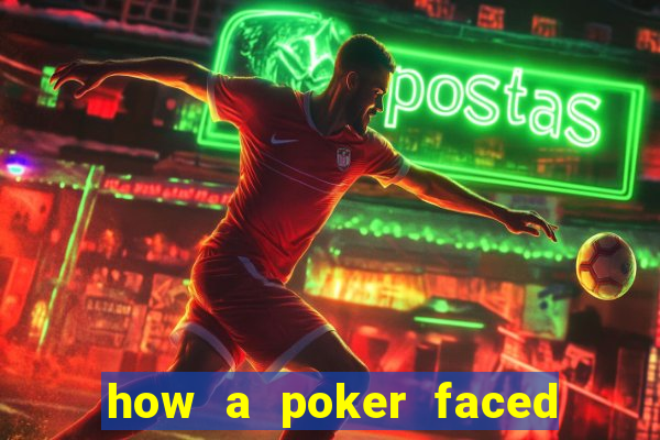 how a poker faced girl really feels